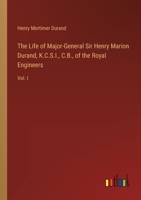 The Life of Major-General Sir Henry Marion Durand, K.C.S.I., C.B., of the Royal Engineers: Vol. I 3385351898 Book Cover