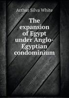 The Expansion of Egypt Under Anglo-Egyptian Condominium 9353954657 Book Cover