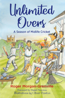 Unlimited Overs: A Season of Midlife Cricket 1846892929 Book Cover