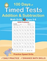 Timed Tests: Addition and Subtraction Math Drills, Practice 100 days of speed drills 1679103709 Book Cover