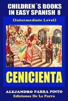 Children�s Books in Easy Spanish 8: Cenicienta 1503001180 Book Cover