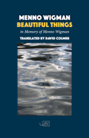 Beautiful Things: In Memory of Menno Wigman 1906570930 Book Cover