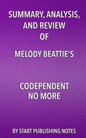 Summary, Analysis, and Review of Melody Beattie's Codependent No More: How to Stop Controlling Others and Start Caring for Yourself 1635967643 Book Cover