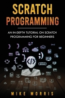 Scratch Programming: An In-depth Tutorial on Scratch Programming for Beginners 1691642142 Book Cover
