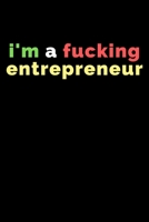 I'm a Fucking Entrepreneur Notebook Journal: to motivate your ass off 1655154079 Book Cover