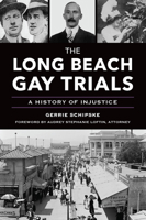 The Long Beach Gay Trials: A History of Injustice 1467157716 Book Cover