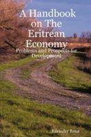 A Handbook on The Eritrean Economy: Problems and Prospects for Development 0980253462 Book Cover