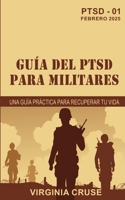 Guía Del Ptsd Para Militares: Una Guía Práctica para Recuperar tu Vida (PTSD Recovery) (Spanish Edition) 173480677X Book Cover