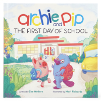 Archie & Pip First Day of School (Hardcover) 1646389913 Book Cover