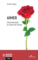 Aimer: Cheminements au coeur de l'amour (Ouverture Philosophique) 2343253412 Book Cover