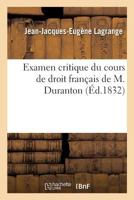 Examen Critique Du Cours de Droit Franaais de M. Duranton 2014481989 Book Cover