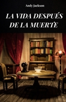 LA VIDA DESPUES DE LA MUERTE: La vida después de la muerte analizada según las experiencias de las ECM (Spanish Edition) B0FGP79SV7 Book Cover