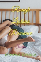 Rough Lesbian Romance: Stories B0FGVSWP1W Book Cover