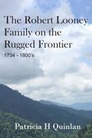 The Looney Family on the Rugged Frontier 1070174629 Book Cover