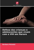 Defesa das crianças e adolescentes que vivem com o VIH em Harare (Portuguese Edition) 6208600952 Book Cover