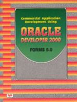 Commercial Application Development Using Oracle Developer 2000 Forms 5.0 8176560685 Book Cover