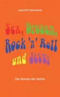 Sex, Drogen, Rock 'n' Roll und Jesus: Der Roman der Sixties 3752886730 Book Cover