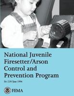 National Juvenile Firesetter/Arson Control and Prevention Program 1484170989 Book Cover
