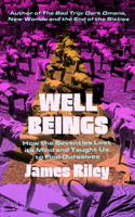 Well Beings: How the Seventies Lost its Mind and Taught Us to Find Ourselves 1837731977 Book Cover
