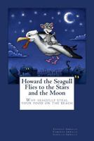 Howard the Seagull Flies to the Stars and the Moon 1517465222 Book Cover