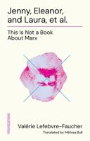 Jenny, Eleanor, and Laura, et al.: This is not a book about Marx 1771136715 Book Cover