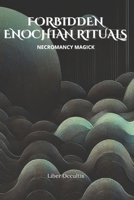Enochian Forbidden Rituals: Necromancy Magick: 105 Full Enochian Rituals B0DQKH51Q4 Book Cover