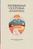 Diversidad Cultural: Lecciones de sabiduría para ser felices y construir un mundo mejor (Spanish Edition) B0F5WMP9WG Book Cover