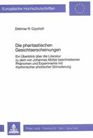 Die Phantastischen Gesichtserscheinungen: Ein Ueberblick Ueber Die Literatur Zu Dem Von Johannes Mueller Beschriebenen Phaenomen Und Experimente Mit R 3820482016 Book Cover