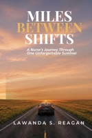 Miles Between Shifts: A Nurse's Journey Through One Unforgettable Summer (Agency Nurse Life) B0H8WND235 Book Cover
