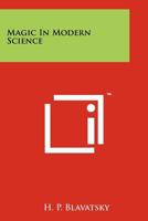 Magic In Modern Science 1258118130 Book Cover