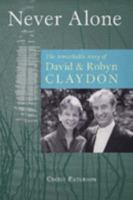 Never alone: The remarkable story of David & Robyn Claydon 1876106131 Book Cover