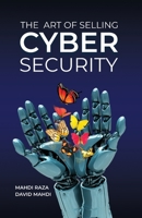 The Art of Selling Cybersecurity 1685835503 Book Cover