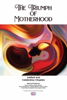 The Triumph of Motherhood: Jubliant, and Celebratory Chapters: 2 1913905136 Book Cover