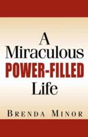 A Miraculous Power-Filled Life 159160835X Book Cover