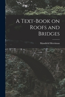 A Text-Book on Roofs and Bridges 1017527962 Book Cover