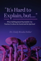 "It's Hard to Explain, but...": What Self-Regulated Psychedelic Use Teaches Us about the Social and the Spiritual B0FM3FGKJP Book Cover