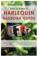 THE ULTIMATE HARLEQUIN RASBORA GUIDE: Everything You Need to Know About Caring for Harlequin Rasboras: Aquarium Setup, Feeding, Tankmates, Behavior, Schooling Habits, Breeding, and Maintenance B0FJWT7PM4 Book Cover