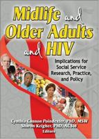 Midlife And Older Adults And HIV: Implications For Social Services Research, Practice, And Policy 0789026465 Book Cover