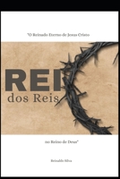 Rei dos Reis: O Reinado Eterno de Jesus Cristo no Reino de Deus B0CFZ7HPRR Book Cover