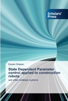 State Dependent Parameter control applied to construction robots: and other nonlinear systems 613883822X Book Cover