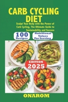 CARB CYCLING DIET: Sculpt Your Body with the Power of Carb Cycling, The Ultimate Guide to Sustainability and Success B0FDQ9DLZG Book Cover