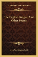 The English Tongue And Other Poems 0548400210 Book Cover