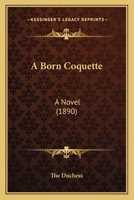A Born Coquette: A Novel 1015079342 Book Cover