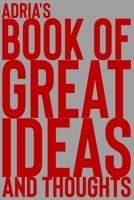 Adria's Book of Great Ideas and Thoughts: 150 Page Dotted Grid and individually numbered page Notebook with Colour Softcover design. Book format: 6 x 9 in 1700351710 Book Cover