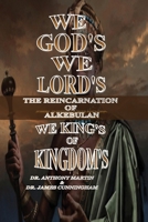 We God's We Lord's We Kings of Kingdom's: The Reincarnation of Alkebulan B0FSBSQDYD Book Cover