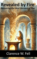 Revealed by Fire: Becoming the Best Version of You B0DR766YB3 Book Cover