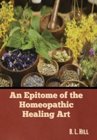 An Epitome of the Homeopathic Healing Art 1975907523 Book Cover