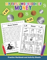 My First Workbook of Money: Over 20 Fun Designs For Boys And Girls - Educational Worksheets for Preschool, Kindergarten and 1st grade B084QLDTH3 Book Cover