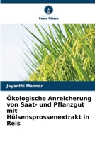 Ökologische Anreicherung von Saat- und Pflanzgut mit Hülsensprossenextrakt in Reis 6205699621 Book Cover