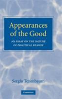 Appearances of the Good: An Essay on the Nature of Practical Reason 0521119812 Book Cover